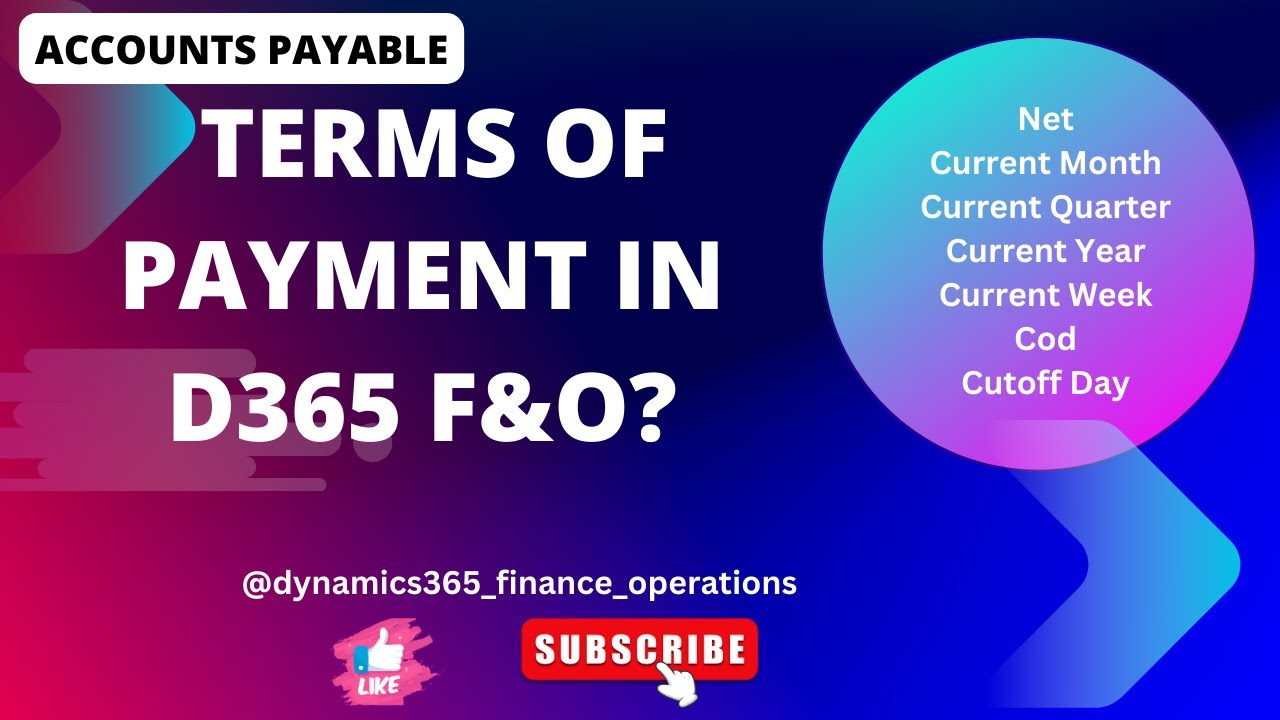 Terms of payment in d365 F&O? Net Current Month Current Quarter Current Year Current Week Cod