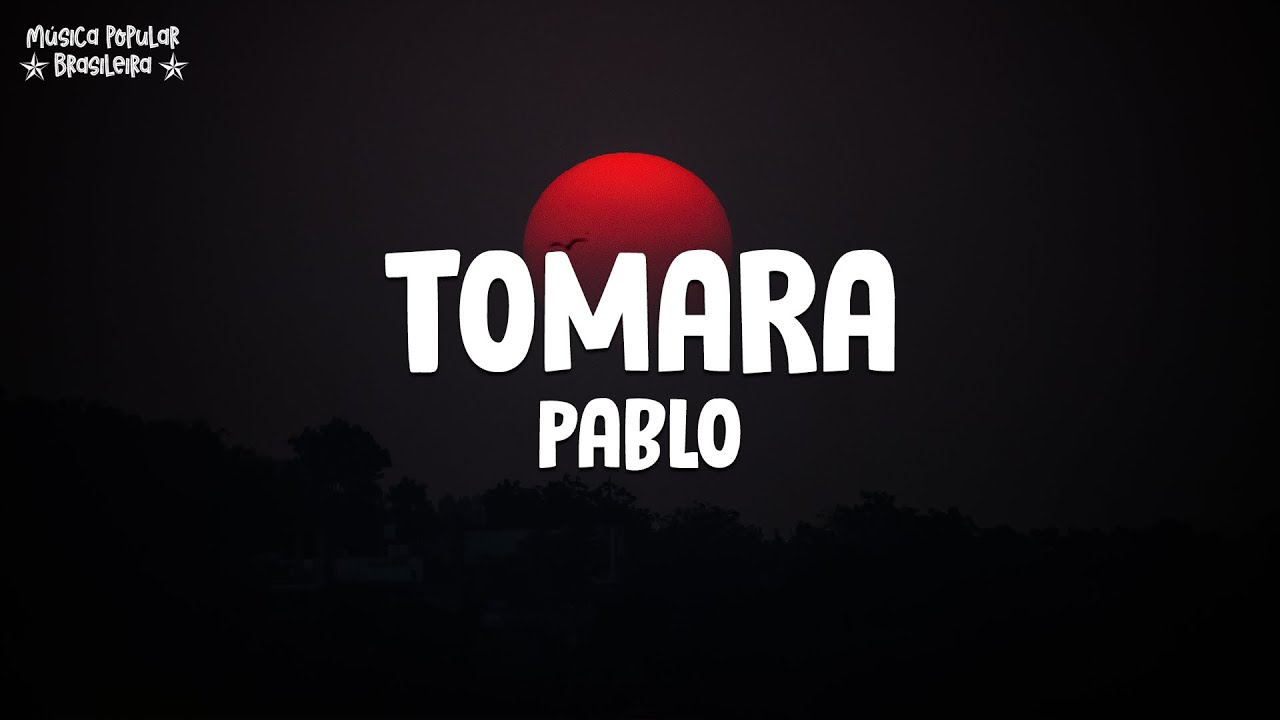 Pablo - Tomara (Letra\Lyrics)