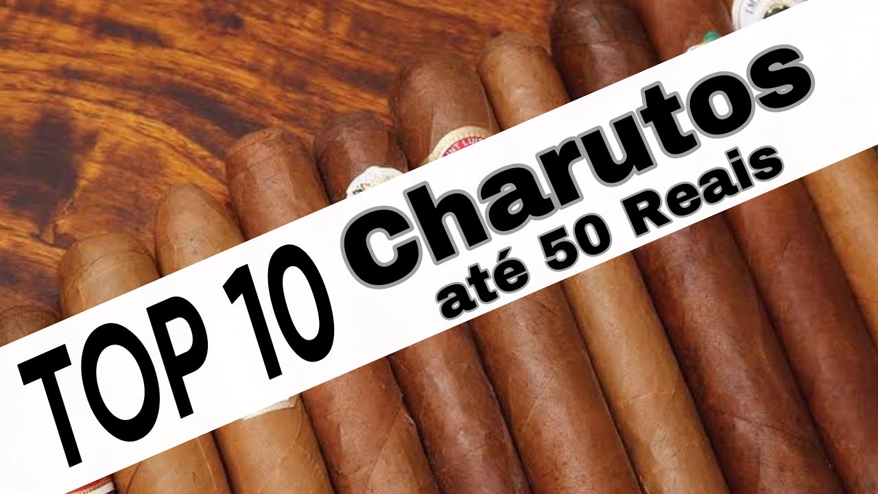 TOP 10 - Charutos Até 50 Reais