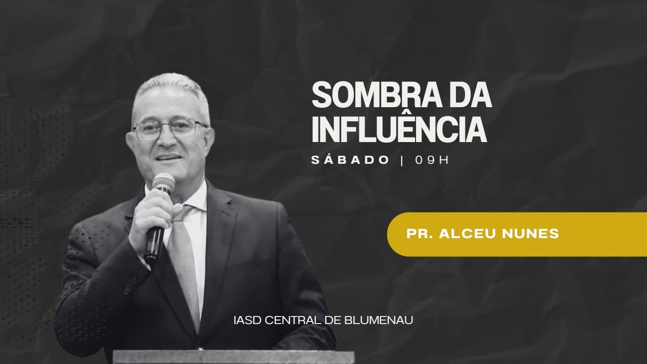 Sombra da Influência - Pr. Alceu Nunes | Sábado