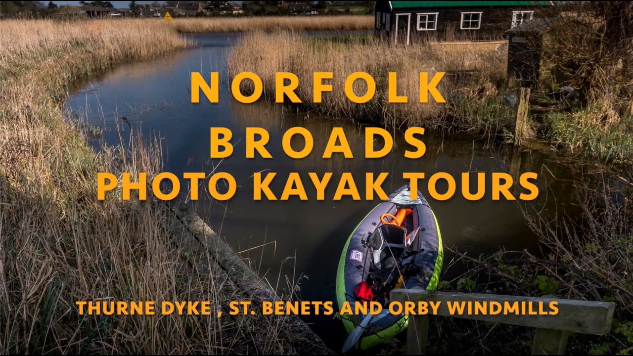 NORFOLK BROADS PHOTO KAYAK TRIPS -THURNE DYKE, ST BENETS & ORBY WINDMILLS