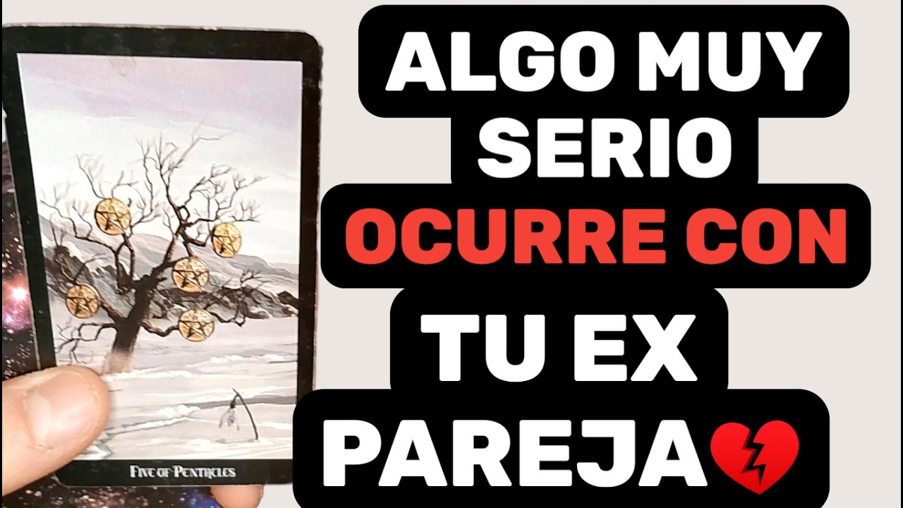 ALGO MUY SERIO OCURRE CON TU EX PAREJA💔😱 &iexcl;TIENES DERECHO A CONOCERLO TODO! Tarot interactivo amor