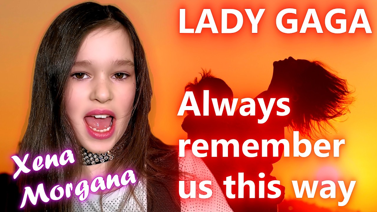 Lady Gaga - Always remember us this way cover by 9 year old Xena Morgana