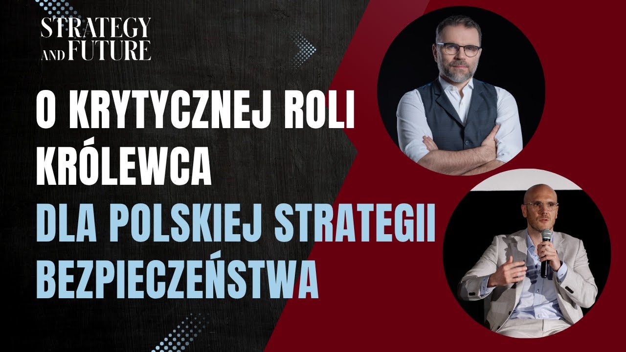 Jacek Bartosiak i Albert Świdziński o krytycznej roli Kr&oacute;lewca dla polskiej strategii bezpieczeństwa