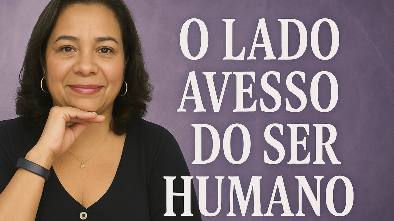 O LADO AVESSO DO SER HUMANO |  Uma reflexão que vai mexer com você.