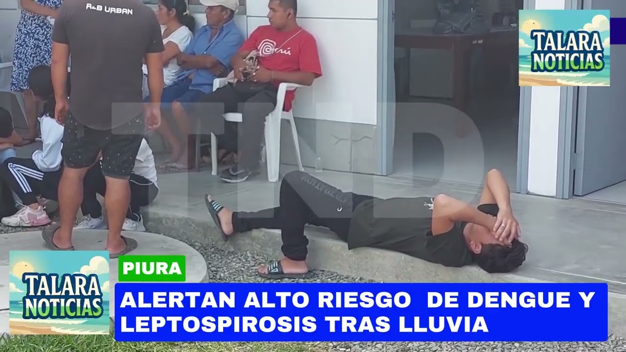 ALERTAN ALTO RIESGO DE DENGUE Y LEPTOSPIROSIS TRAS INTENSAS LLUVIAS EN TALARA Y PIURA