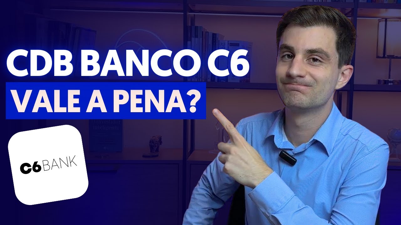&Eacute; SEGURO INVESTIR no CDB do BANCO C6? Atualiza&ccedil;&otilde;es 2024!
