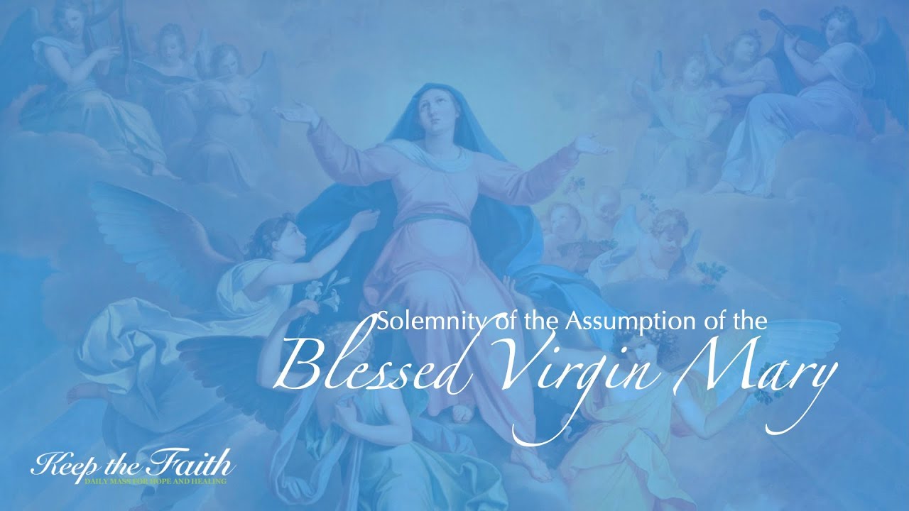 KEEP THE FAITH: Daily Mass for Hope and Healing | 15 Aug 2021, Assumption of the Blessed Virgin Mary