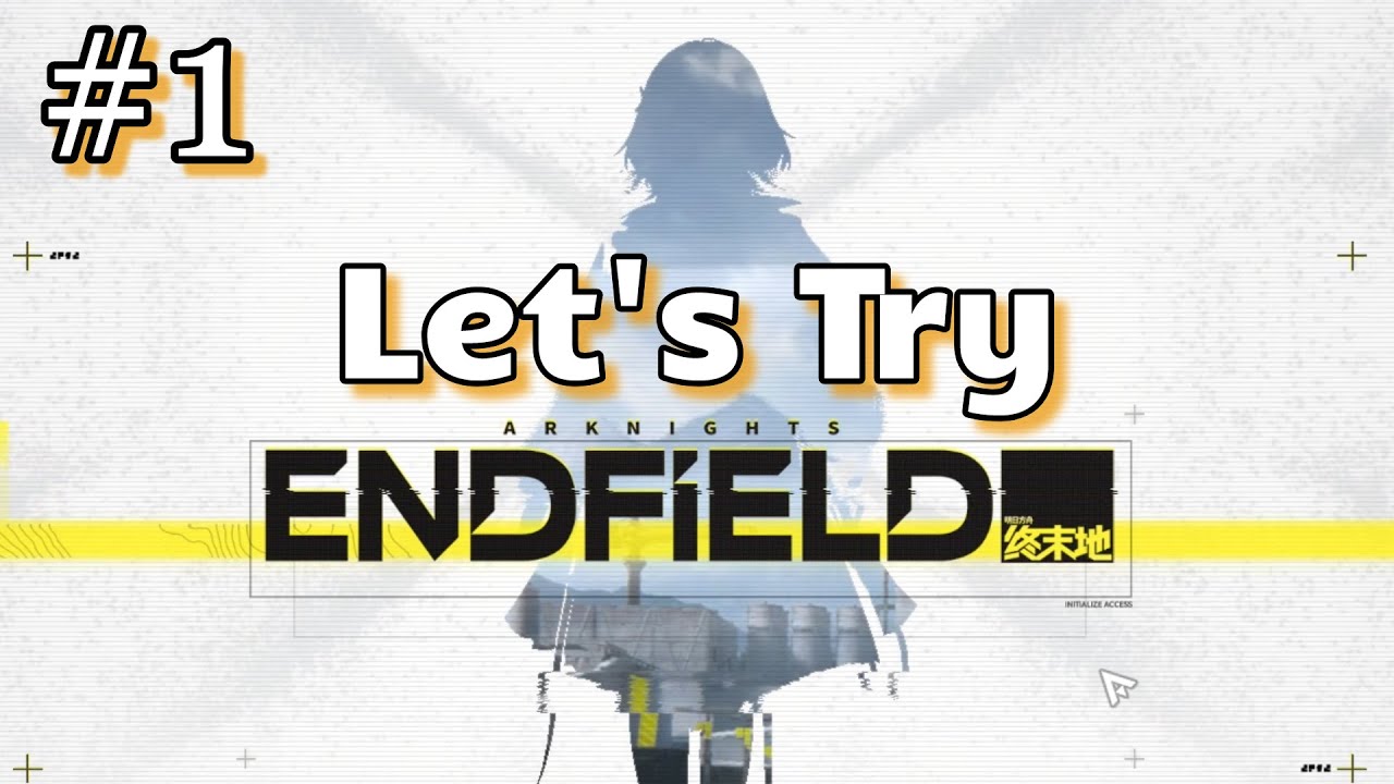 Let's Try - Arknights Endfield - Episode 1: Just A Little Exploration & Unlocking A New Outpost