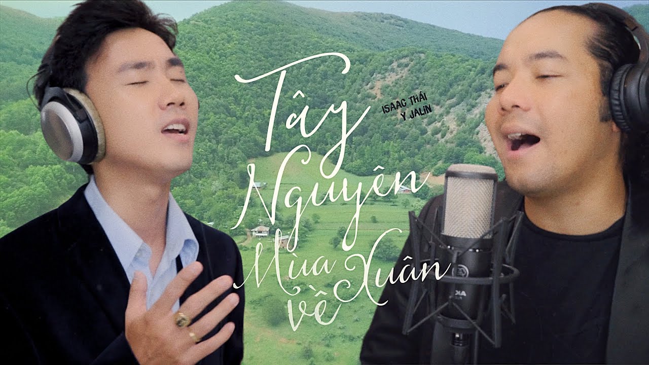 TÂY NGUYÊN MÙA XUÂN VỀ | Isaac Thái ft. Y Jalin