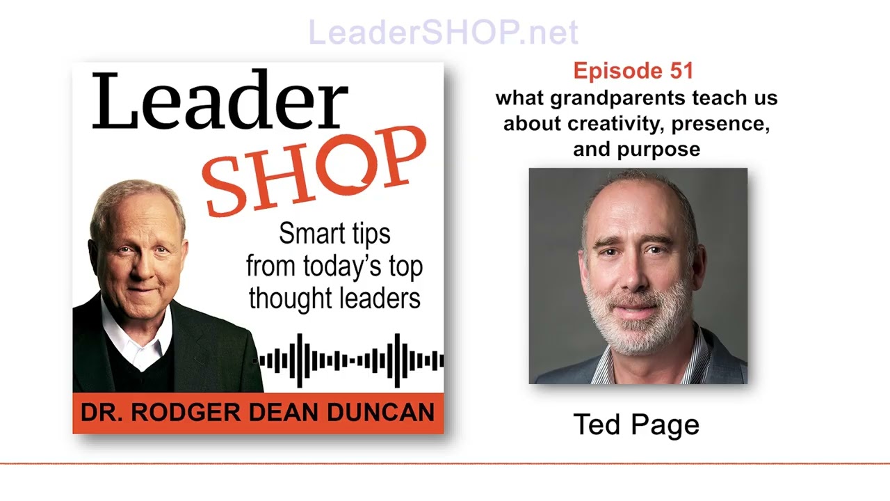 Ep 51: Ted Page – what grandparents teach us about creativity, presence, and purpose
