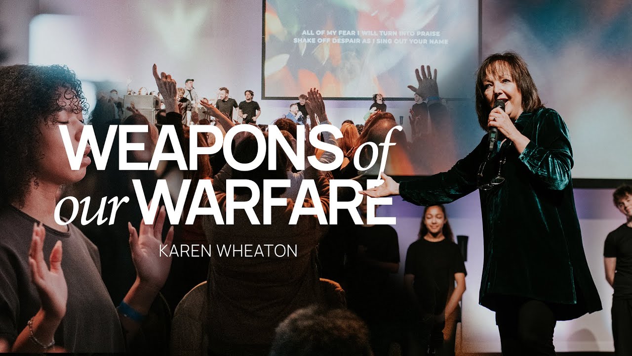 Weapons of Our Warfare — Karen Wheaton | Front Porch Friends UK