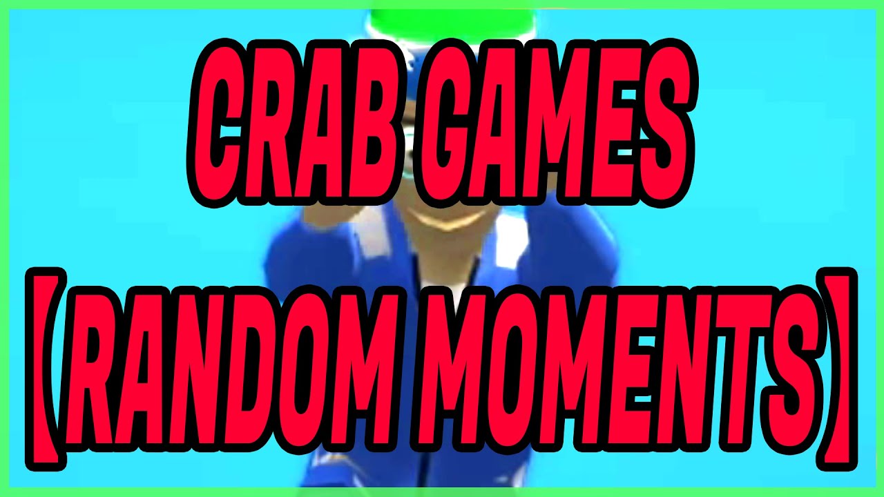 CRAB GAMES 【RANDOM MOMENTS】