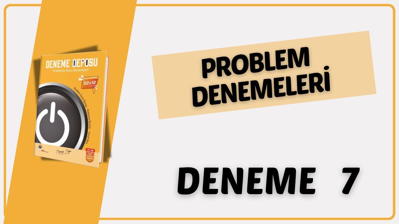 PROBLEM DENEME 7 ÇÖZÜMLERİ ( DENEME DEPOSU PROBLEM DENEME ÇÖZÜMLERİ )