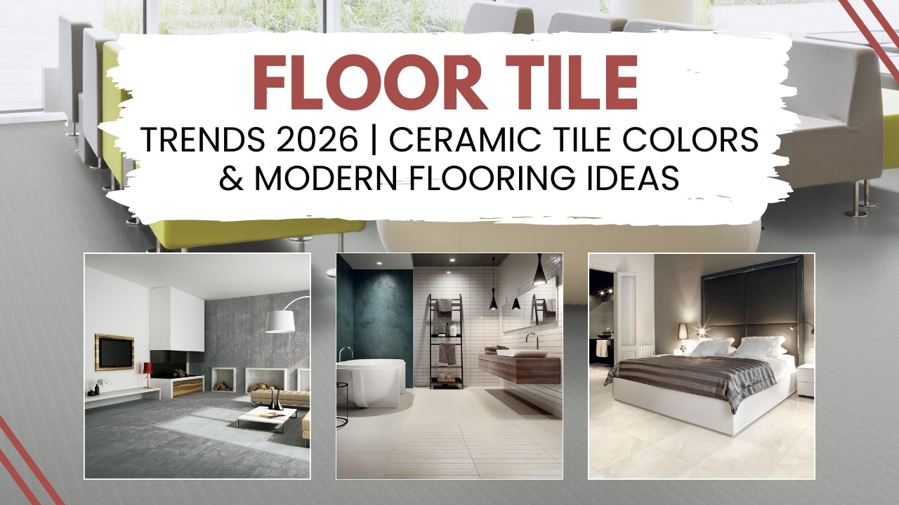 Floor Tile Trends 2026 | Ceramic Tile Colors & Modern Flooring Ideas