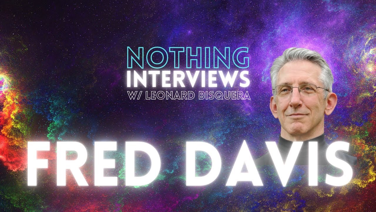 FRED DAVIS Nonduality Interview with Leonard Bisquera