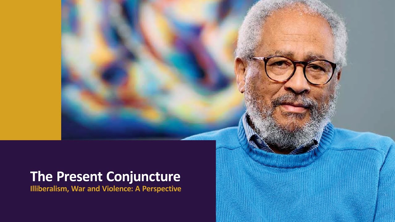 The Present Conjuncture: Illiberalism, War and Violence: A Perspective by  Professor Anthony Bogues