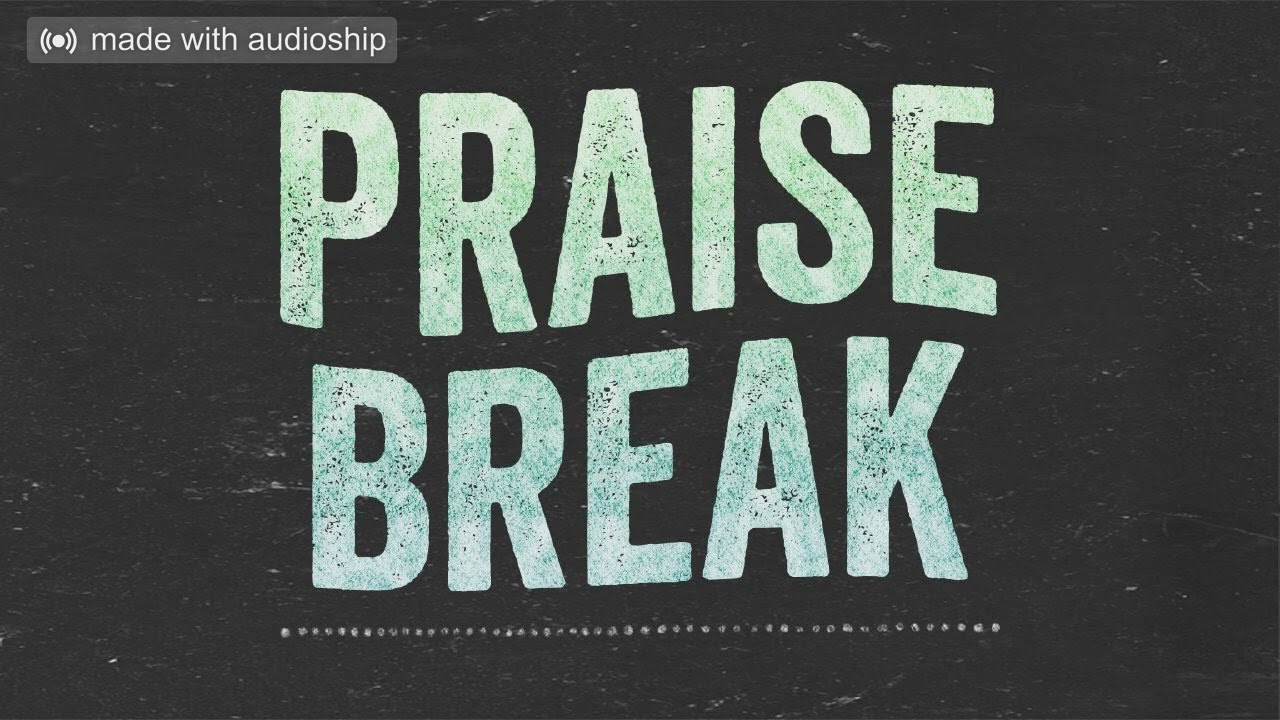 Praise Break 