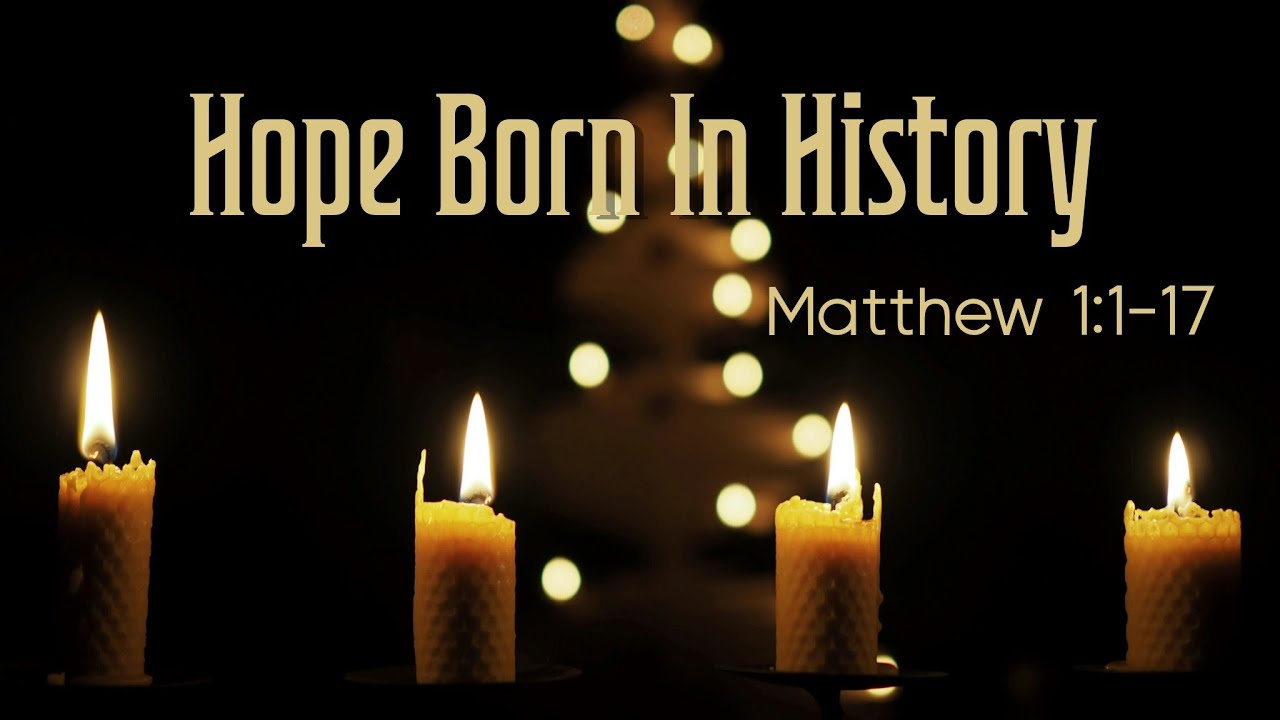 Matthew 1:1-17 | Hope Born In History | November 30, 2025