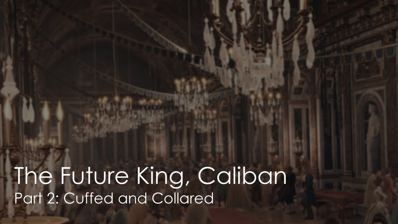 The Future King, Caliban: Cuffed and Collared [sfw] [m4a] [knight Listener] [prince x knight]