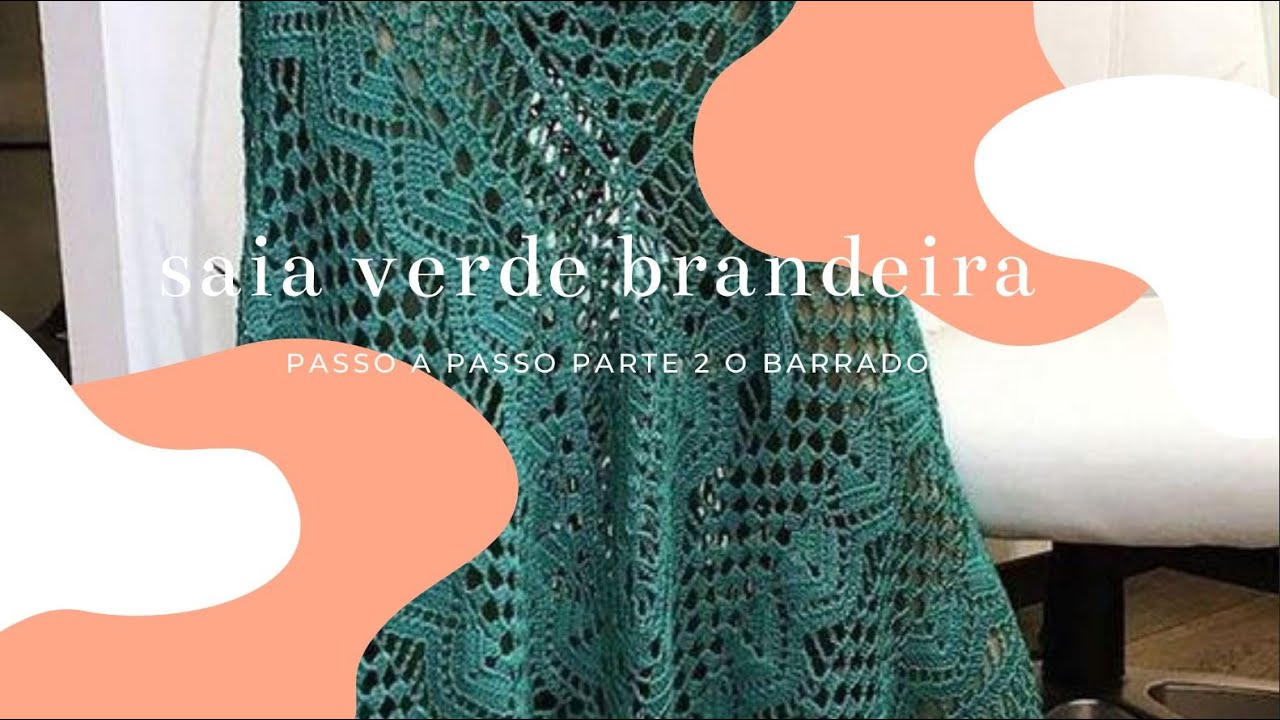 saia verde brandeira parte 2 fazendo o barrado.