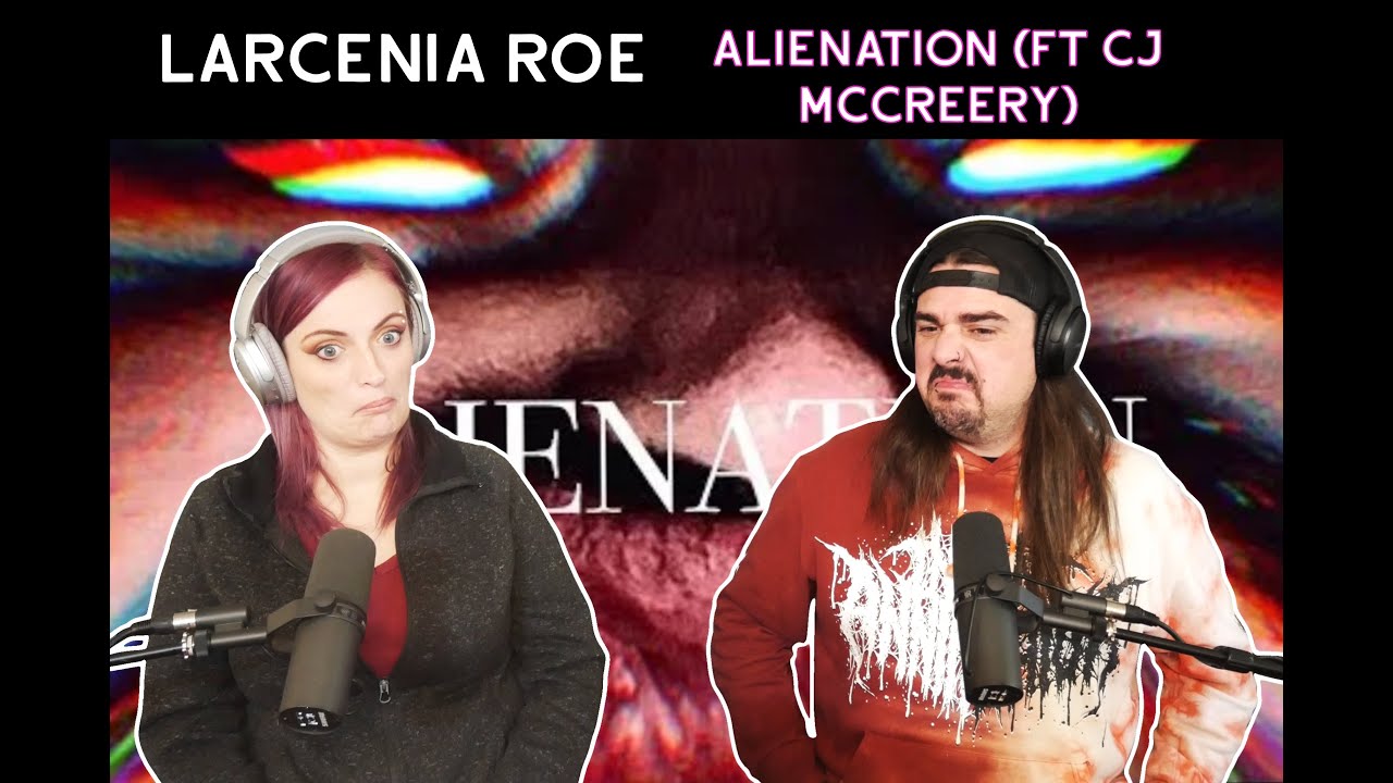 LARCɆNIA ROɆ - ALIENATION (Ft CJ McCreery) Reaction