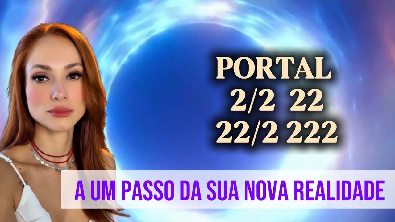 02.02.2026 Portal 22 a 22.02 - Vai desbloquear a Manifestação Consciente 