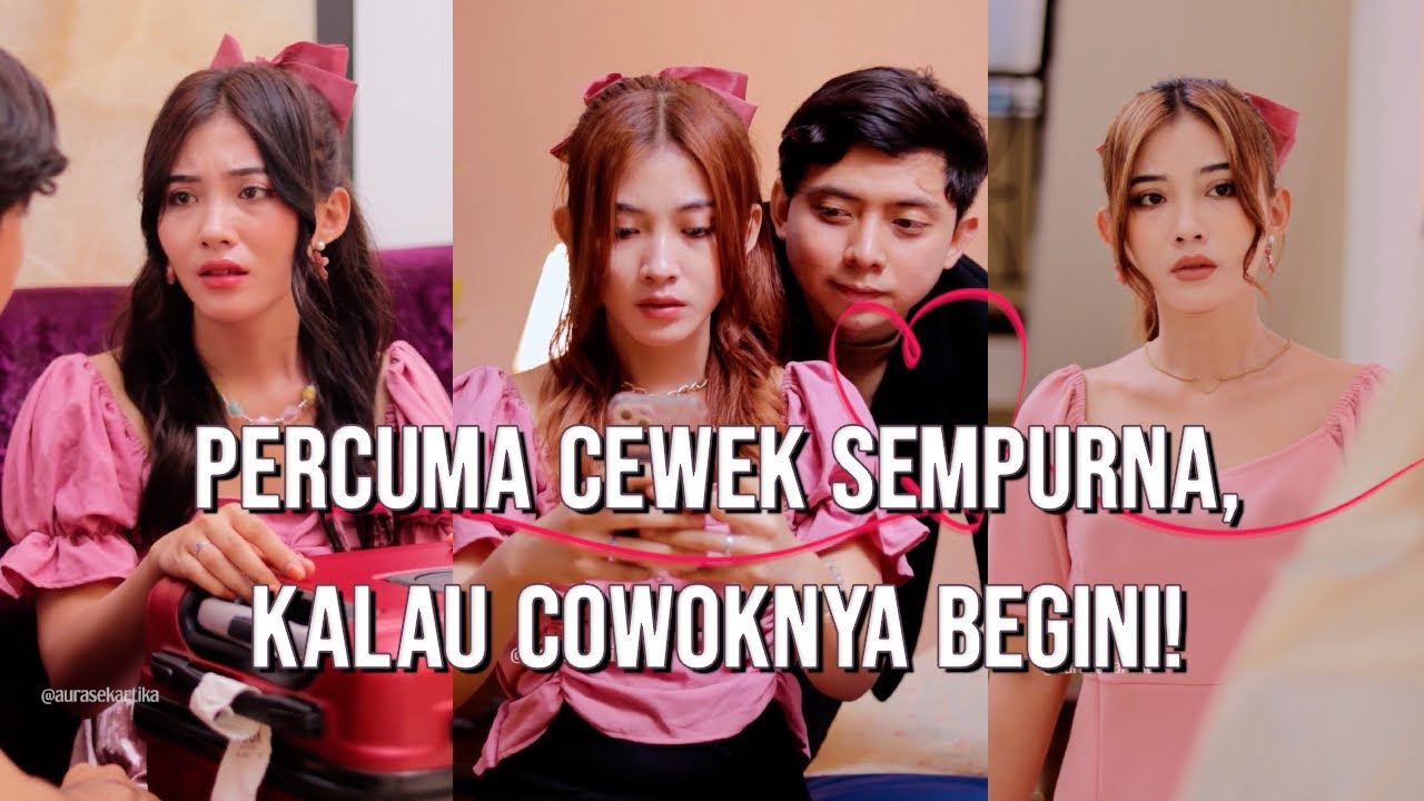 Percuma Cewek Sempurna, kalau Cowoknya Begini!
