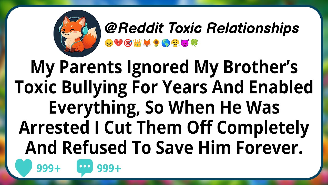 My Parents Ignored My Brother’s Toxic Bullying For Years And Enabled Everything, So When He Was...