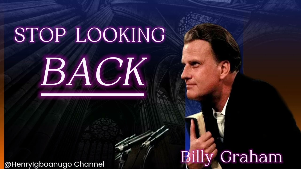 STOP LOOKING BACK ||BILLY GRAHAM 