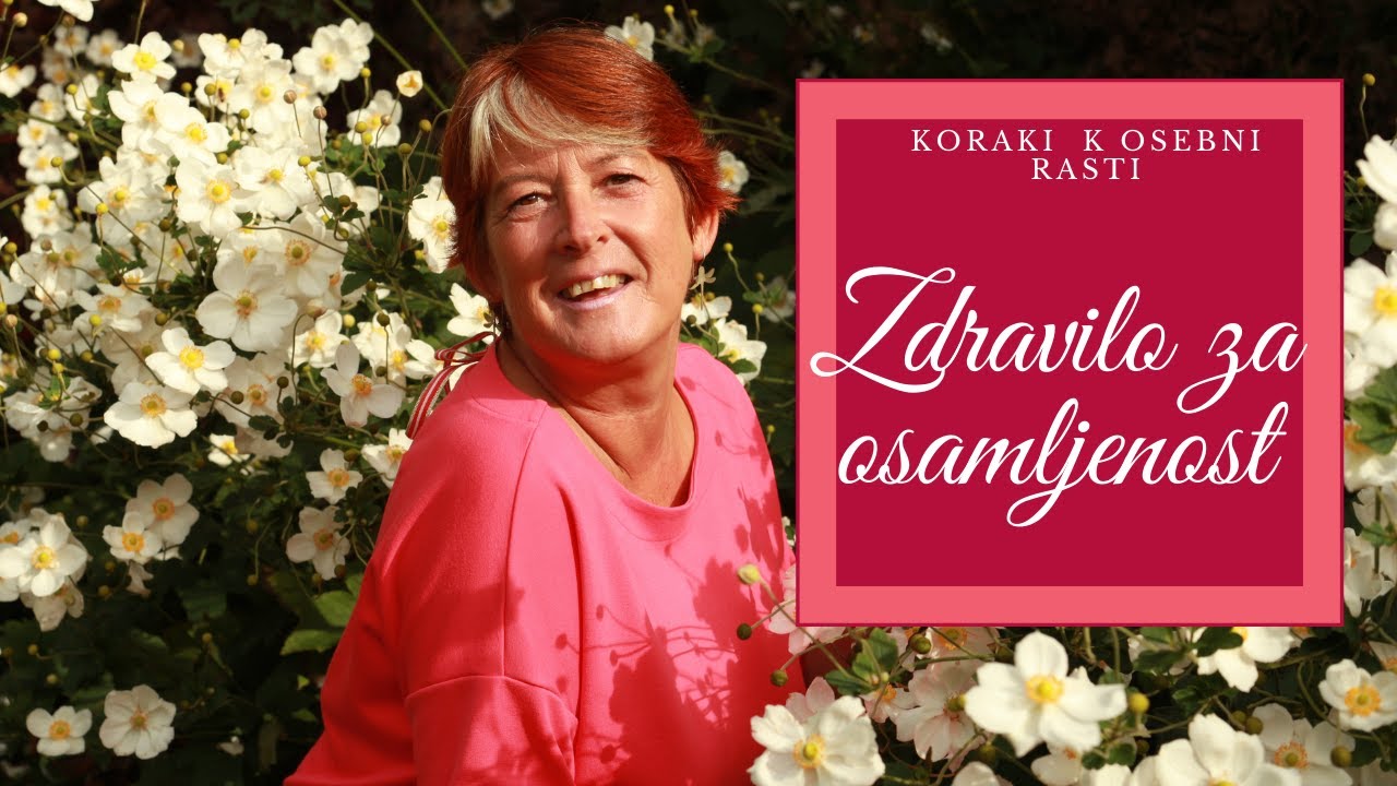 »Počutim se osamljena« - Zakaj in kako ven iz osamljenosti ?
