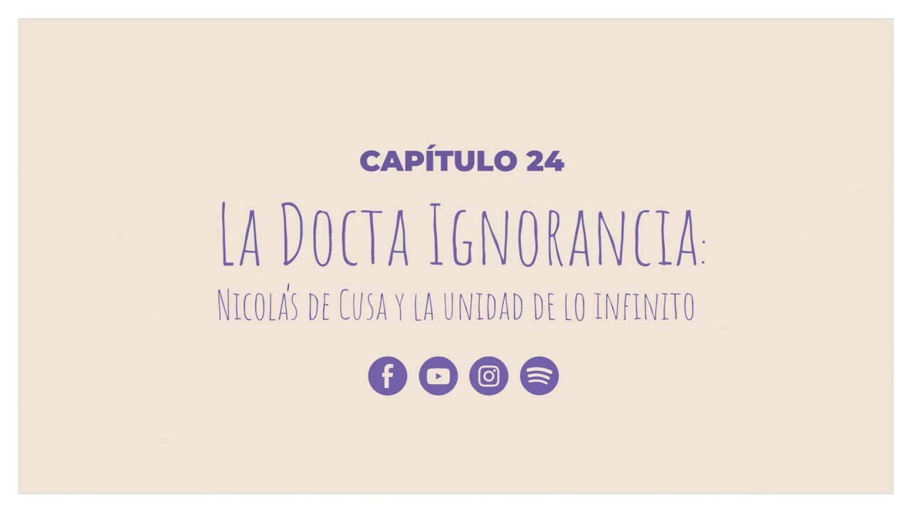 🦉 OTRA COSA 🦉 · Capítulo 24: La Docta Ignorancia: Nicolás de Cusa y la unidad de lo infinito.