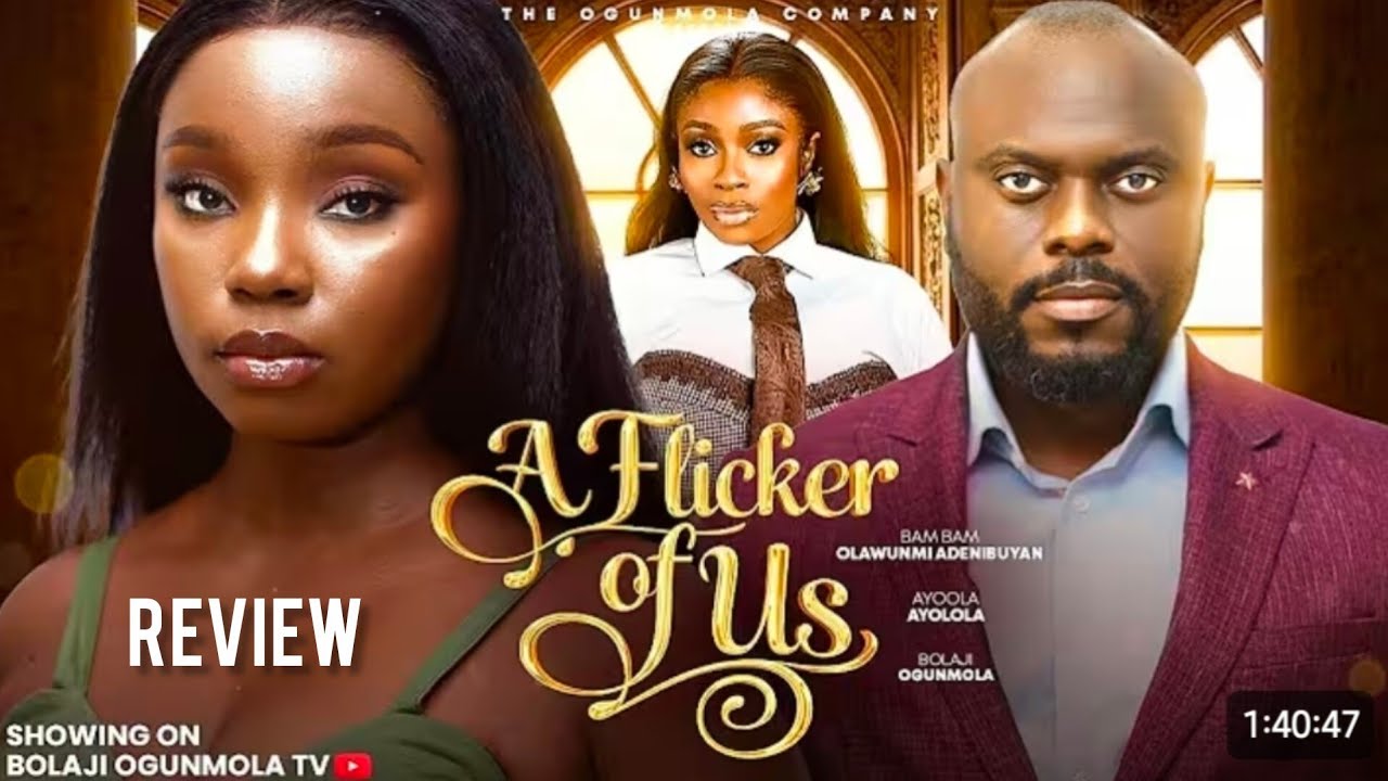 A FLICKER OF US 2 REVIEW- LATEST NOLLYWOOD MOVIE STARRING BOLAJI OGUNMOLA, AYOOLA AYOLOLA, BAMBAM AD