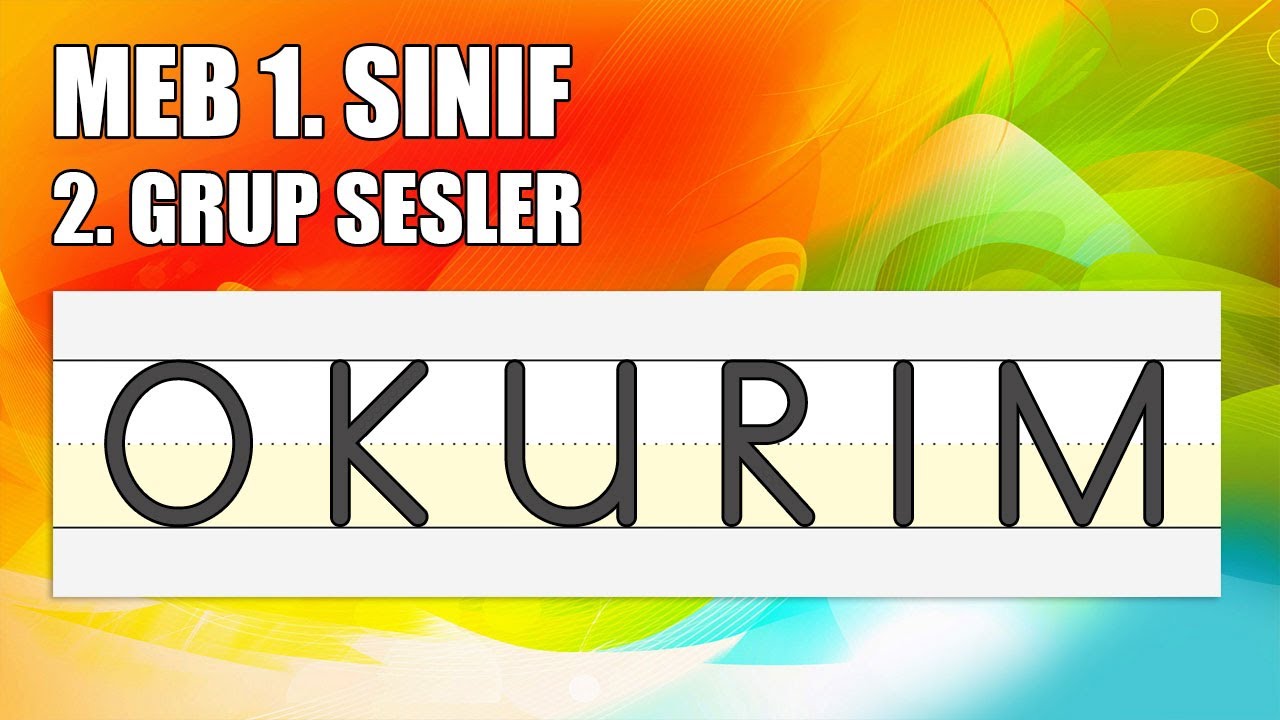 2025-2026 MEB 1. Sınıf O-K-U-R-I-M (2. Grup Sesler) Yazımı ve Okunuşu