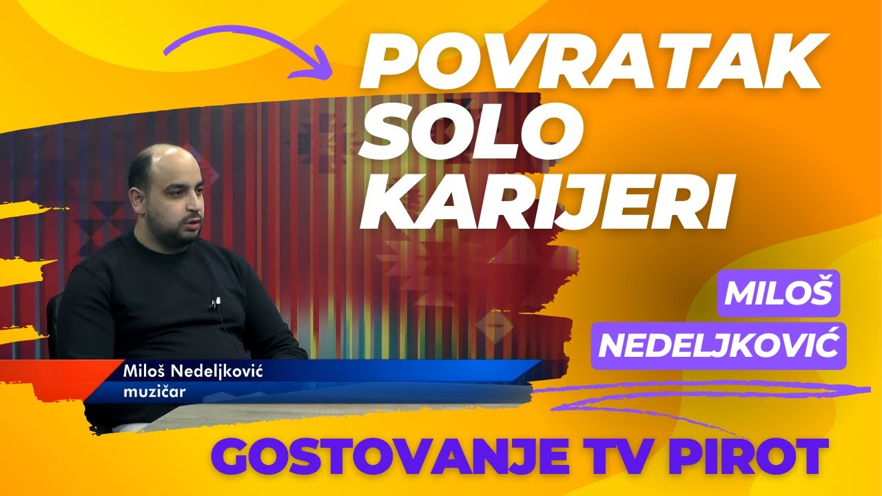 POVRATAK SOLO KARIJERI MILOŠ NEDELJKOVIĆ GOSTOVANJE TV PIROT 2025