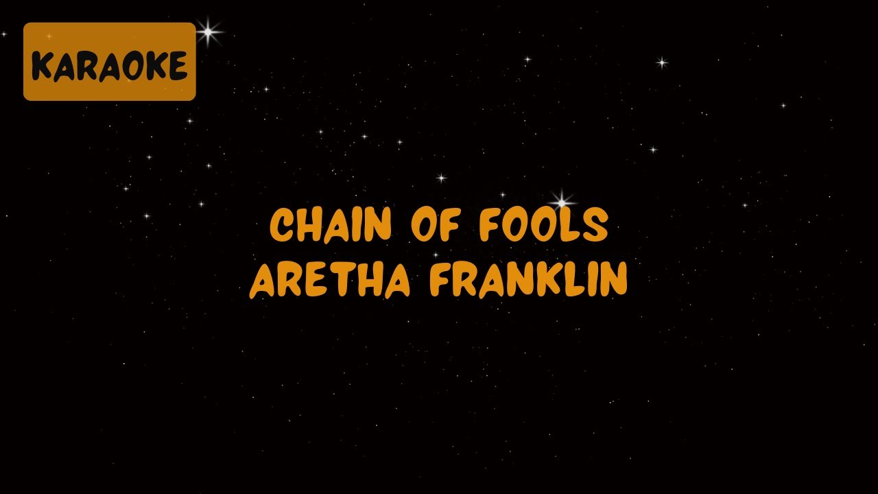 Aretha Franklin - Chain of Fools [Karaoke]