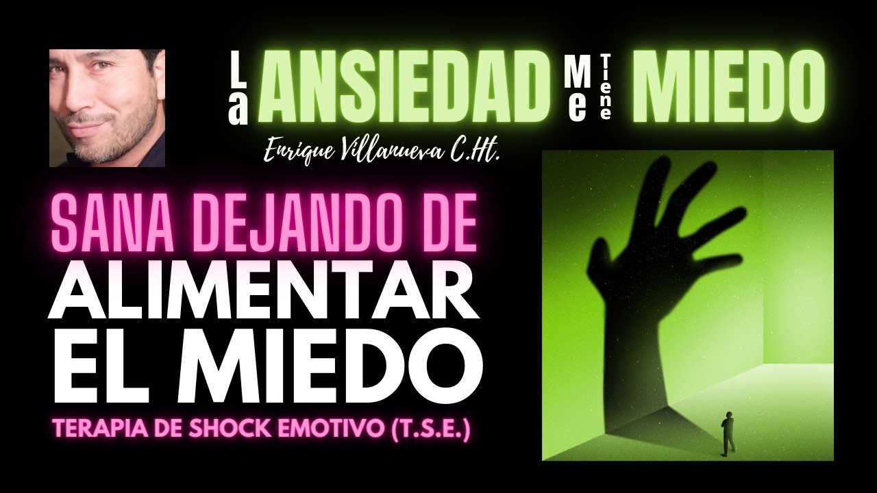 ANSIEDAD: SANA DEJANDO DE ALIMENTAR EL MIEDO