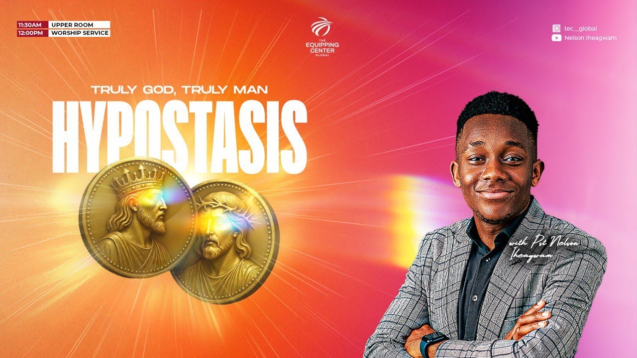 HYPOSTASIS || TRULY GOD, TRULY MAN || 31ST AUGUST 2025 || TEC GLOBAL || PST NELSON IHEAGWAM