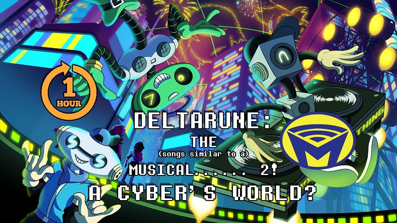 Deltarune the not Musical - A Cyber's World for One Hour