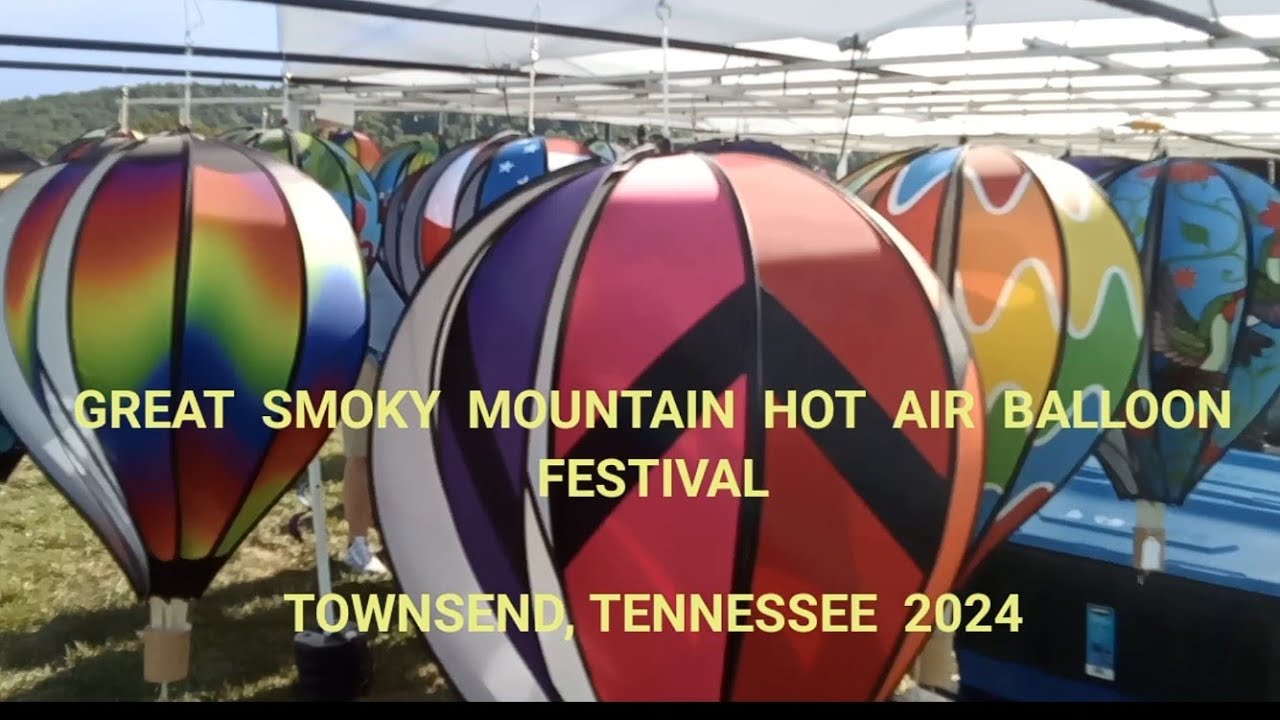 Great Smoky Mountain Hot Air Balloon Festival in Townsend Tennessee 2024