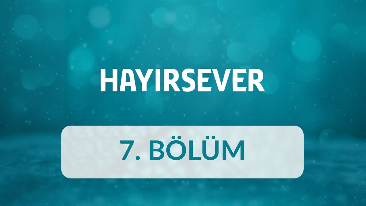 Muhammed Nayir (Erzincan) - Hayırsever 7.Bölüm