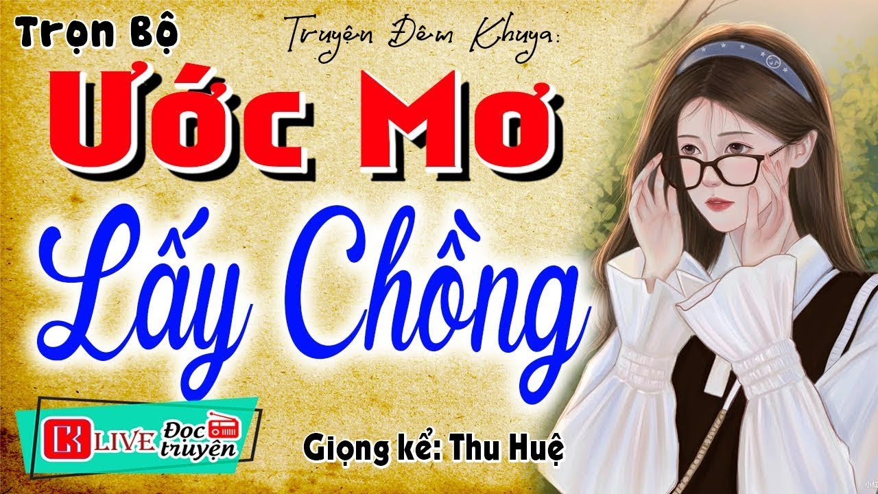 Nghe Hay Quá Quên Ngủ Trưa - ƯỚC MƠ LẤY CHỒNG - Full Tiểu thuyết đêm khuya 2026