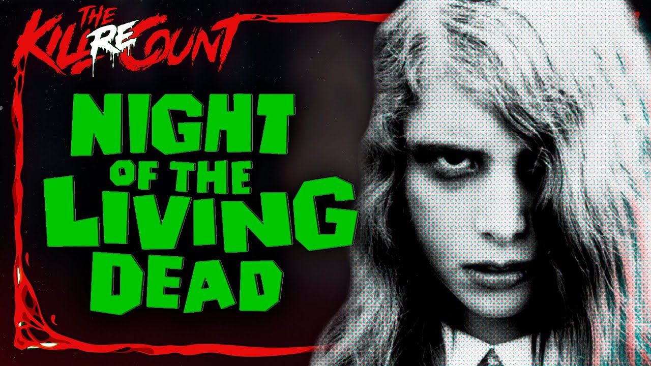 Night of the Living Dead (1968) KILL COUNT: RECOUNT