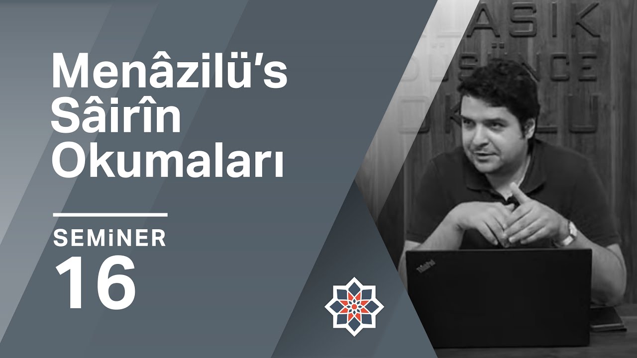 Nedim Tan, Menâzilü’s Sâirîn Okumaları/Tefekkür ve Dereceleri, 16. Seminer