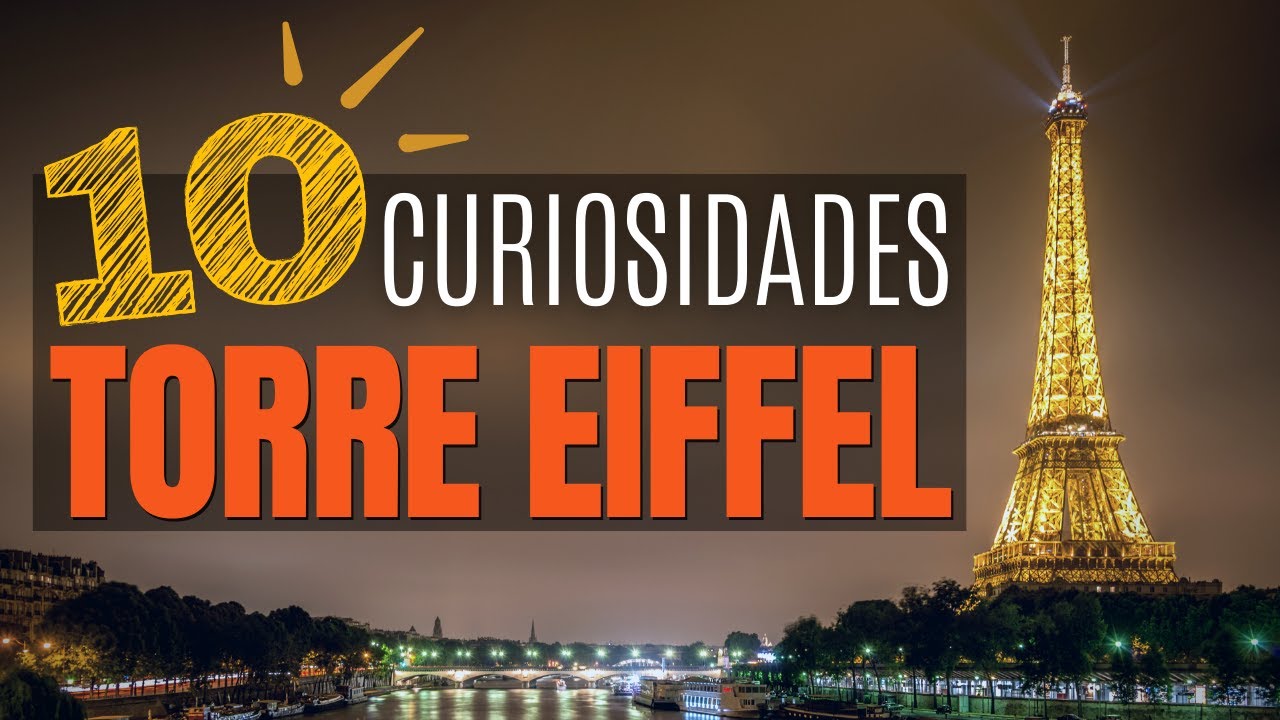 Torre Eiffel: 10 curiosidades sobre o maior ícone de Paris!