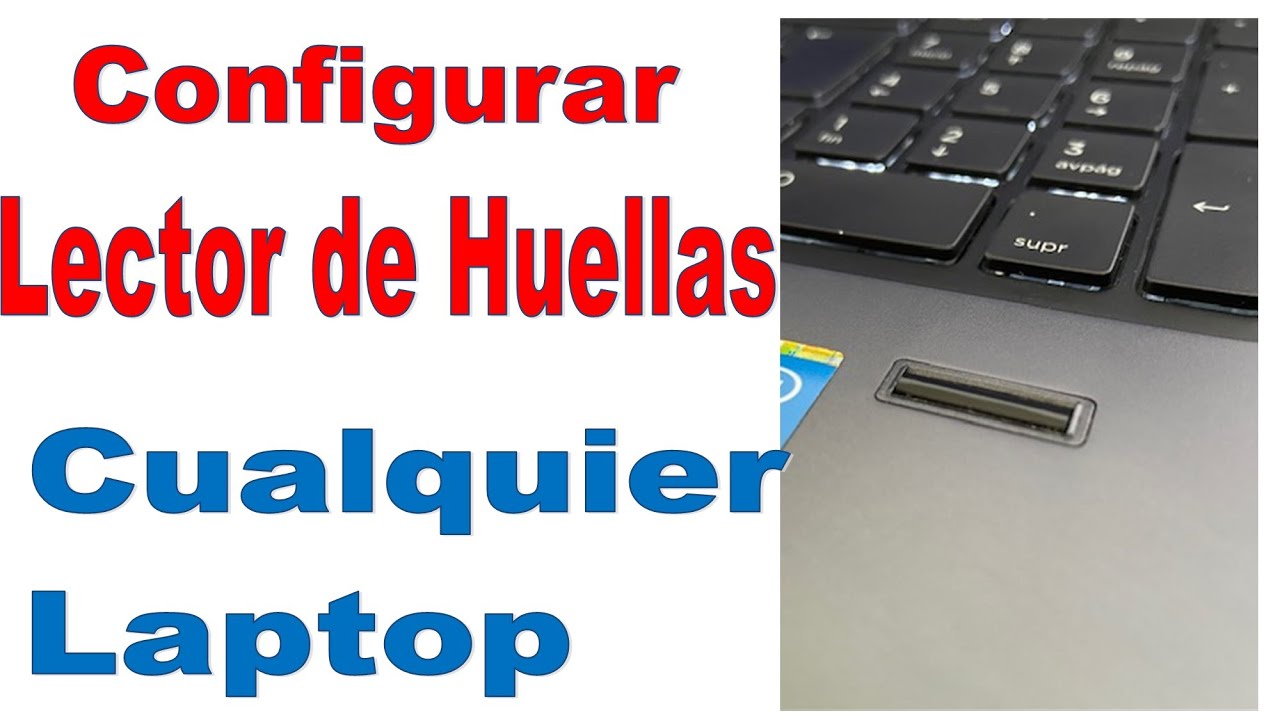 Configurar Lector de Huellas Cualquier Laptop