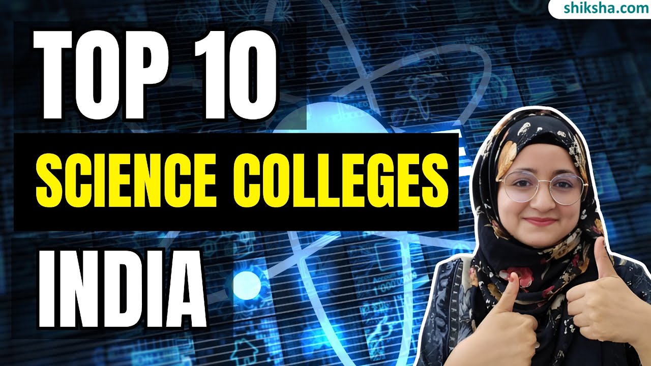 Top Science Colleges in India | Ranking 2024, BSc Courses, Fees and Salary