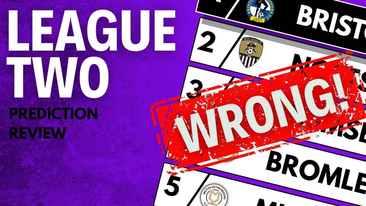 OUR LEAGUE TWO PREDICTIONS WERE....WRONG! ... Sorry?