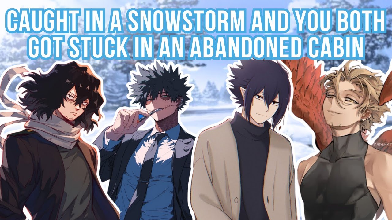 Pt 1 | Youre caught in a snowstorm leaving you both stuck in an abandoned cabin (Body Heat included)