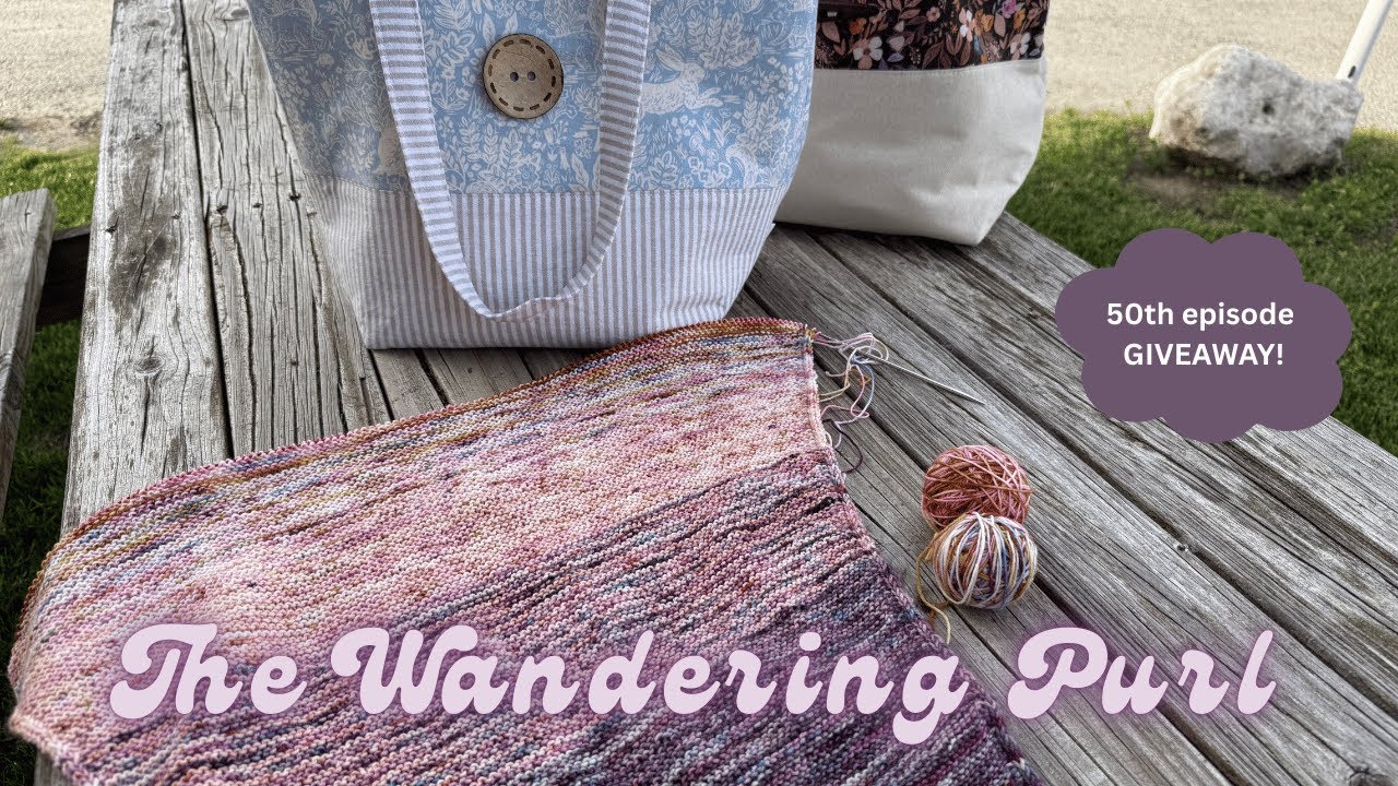 • The Wandering Purl Podcast ||  Row Fifty •
